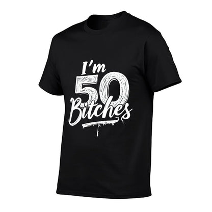 I'm 50 Bitches 50th Birthday Bold  Slim-fit Cut T-Shirt