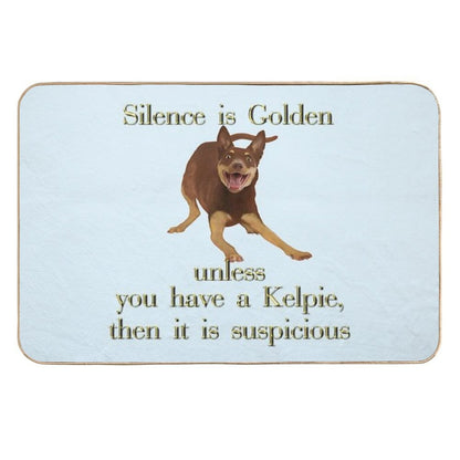 Silence Is Golden Unless You Have A Kelpie  Multi-Purpose Bath Mat