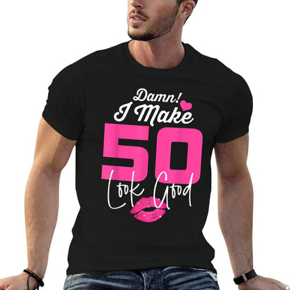 Damn I Make 50 Look Good 50 Year Old 50th Birthday Women  Quick-drying T-Shirt