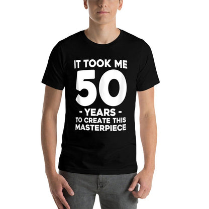 It Took Me 50 Years To Create This Masterpiece 50th Birthday  High-quality Stitching T-Shirt