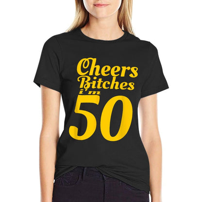 Cheers Bitches I'm 50 - 50th Birthday  Quick-drying T-Shirt