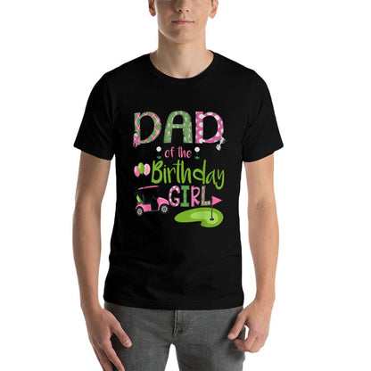 Dad Of The Birthday Girl Hole in One Golf Lover  High-quality Stitching T-Shirt