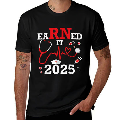 Earned It 2025 for Nurse Graduation Or RN LPN Class of  Tagless Design T-Shirt