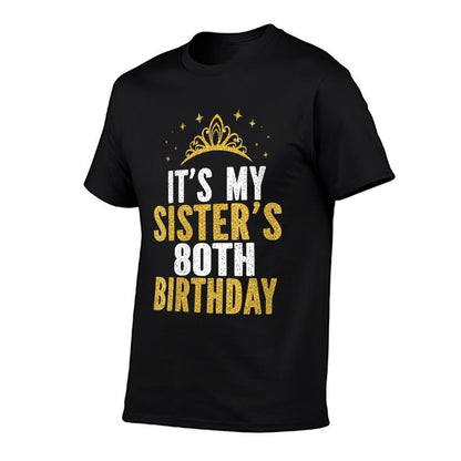 Womens It's My Sister 80th Birthday Idea For 80 Years Old Woman  Versatile T-Shirt