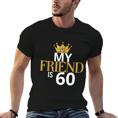 My Friend Is 60 Years Old 60th Birthday Idea For Friend  Easy-care T-Shirt