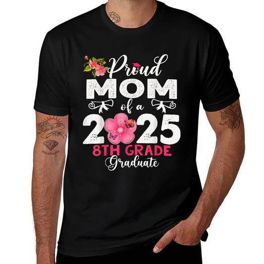 Funny Proud Mom of A Class of 2025 8th Grade Graduate  Rolled Sleeves T-Shirt