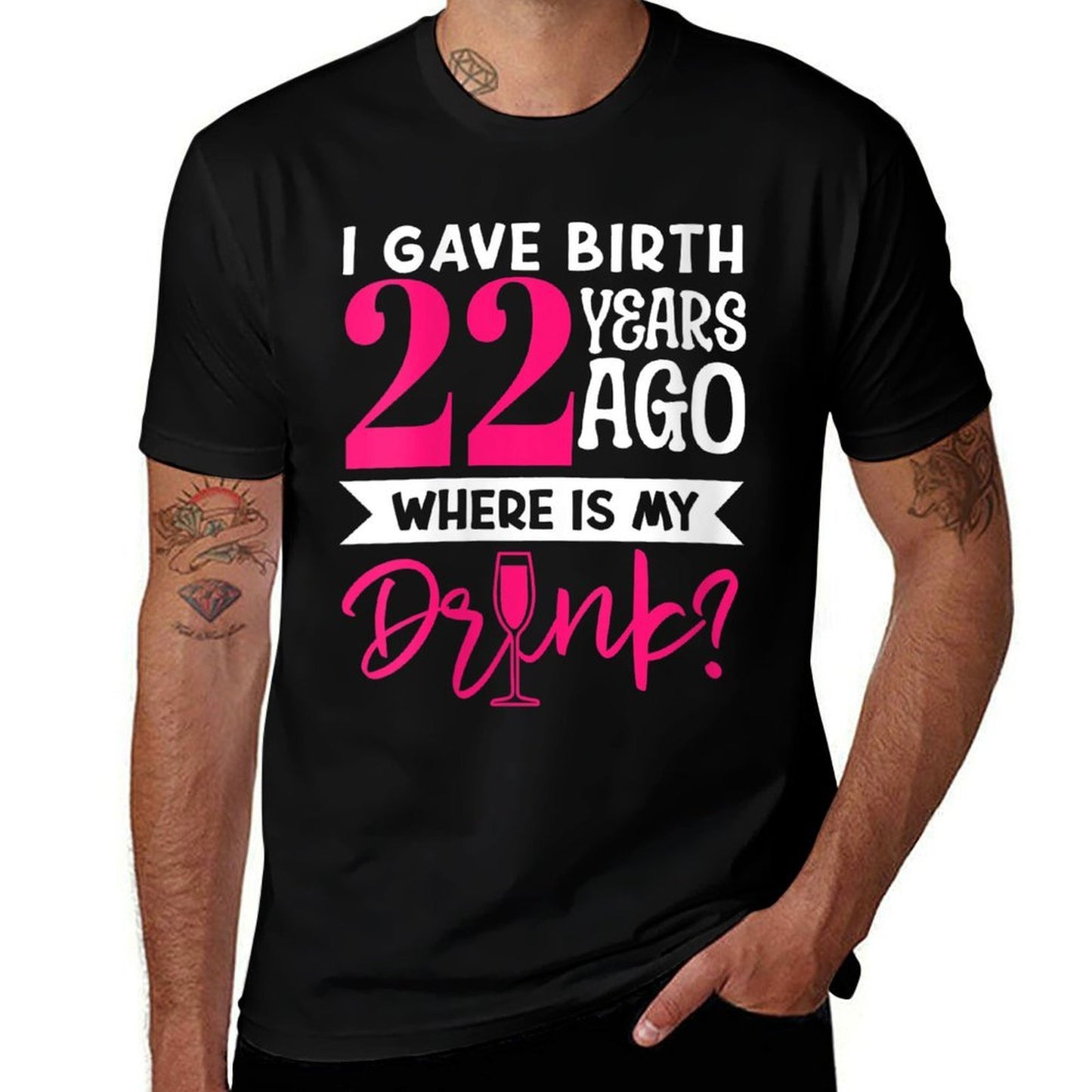 I Gave Birth 22 Years Ago Where Is My Drink Mom Son Birthday  Trendy Pattern T-Shirt