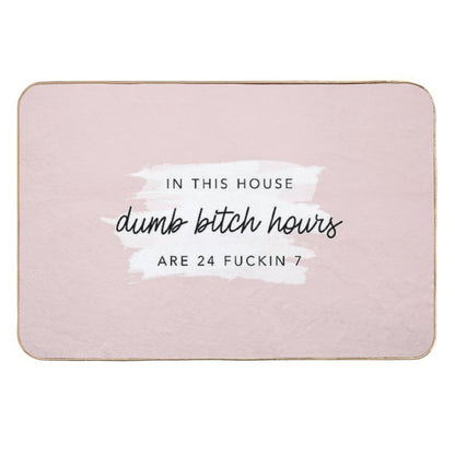 In This House Dumb Bitch Hours Are 24 Fukin 7 by Nicole William  Multi-Purpose Bath Mat