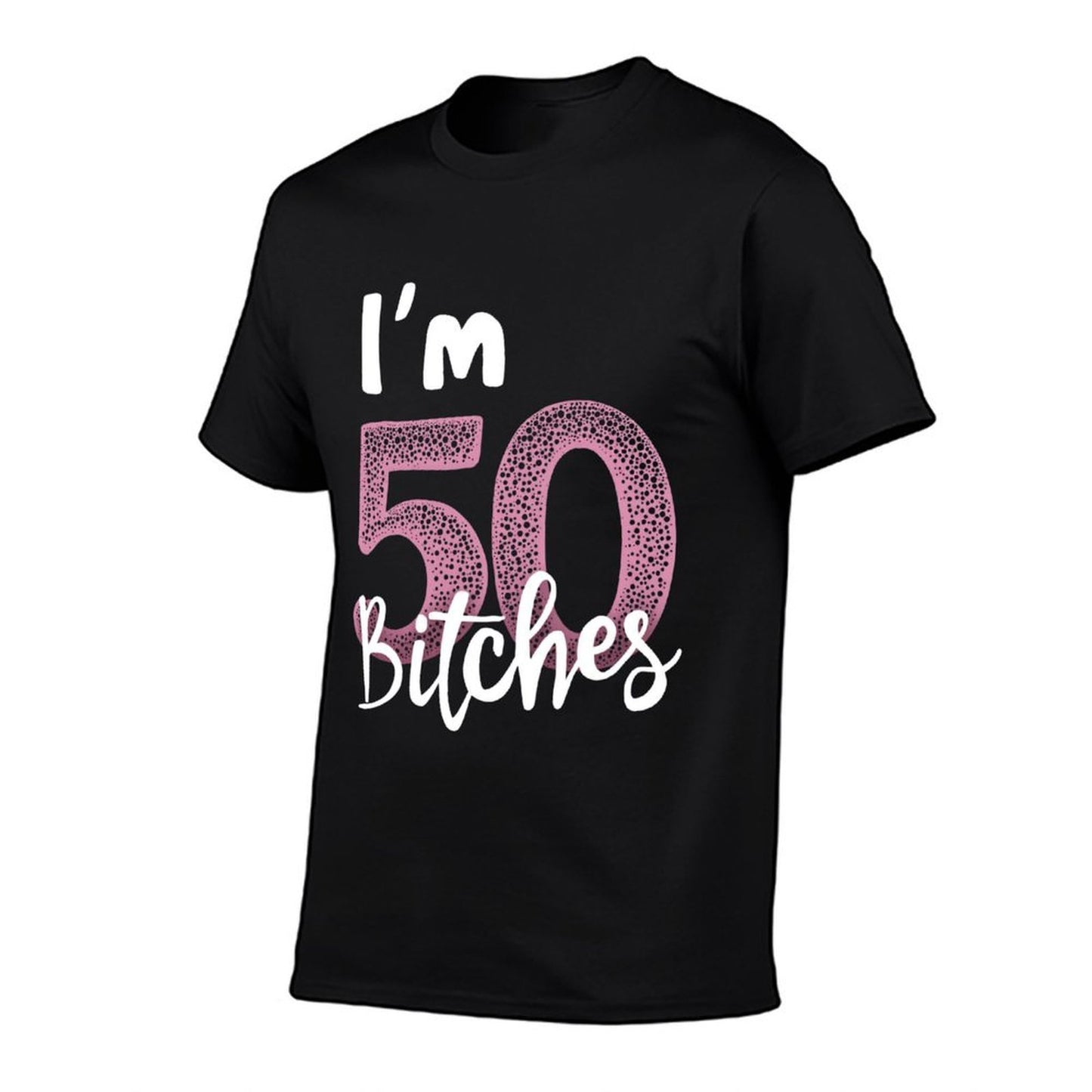 I'm 50 Bitches 50th Birthday Celebration  Quick-drying T-Shirt