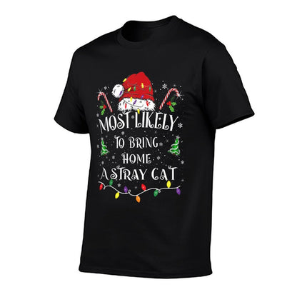 Most Likely To Bring Home A Stray Cat Funny Family Christmas  Quick-drying T-Shirt