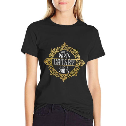 Ain't No Party Like A Gatsby Party Faux Gold Effect  Slim-fit Cut T-Shirt