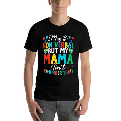 I May Be Non Verbal But My Mama Ain't Remember That Autism  Soft T-Shirt