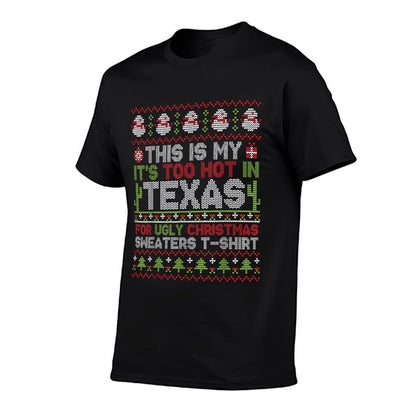 This Is My Its Too Hot In Texas For Ugly Christmas Sweater  Stretchy T-Shirt
