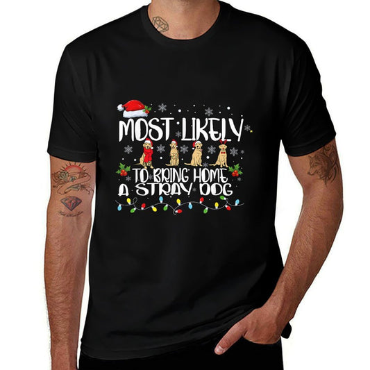 Most Likely To Bring Home A Stray Dog Matching Christmas Comfortable T-Shirt