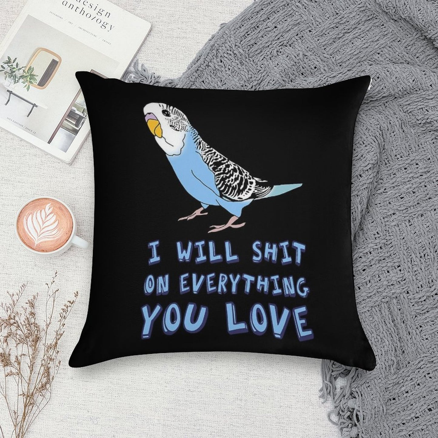 I Will Shit on Everything You Love - Blue Budgie Soft Home Decor Throw Pillow