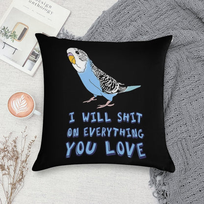 I Will Shit on Everything You Love - Blue Budgie Soft Home Decor Throw Pillow