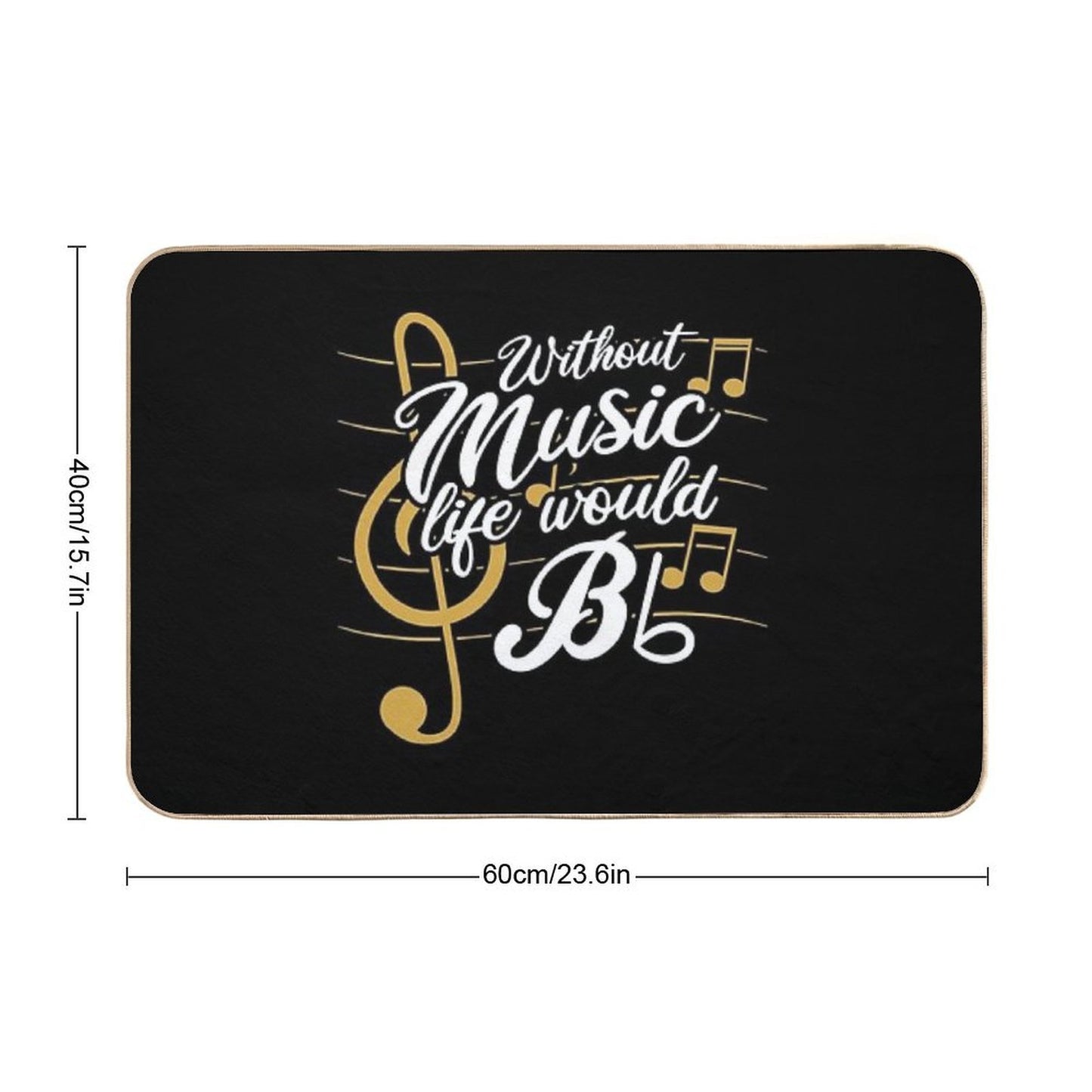 Without Music Life Would B Flat II - Funny Music Quotes T-Shirt Durable Bath Mat