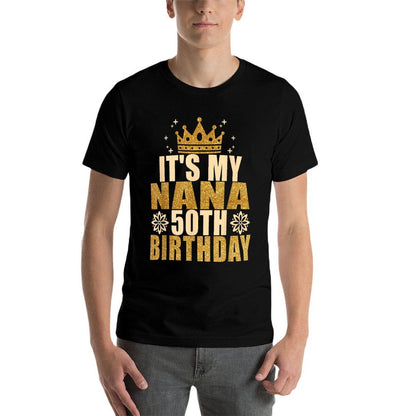 Its My Nana 50th Birthday 50th Birthday  Quick-drying T-Shirt
