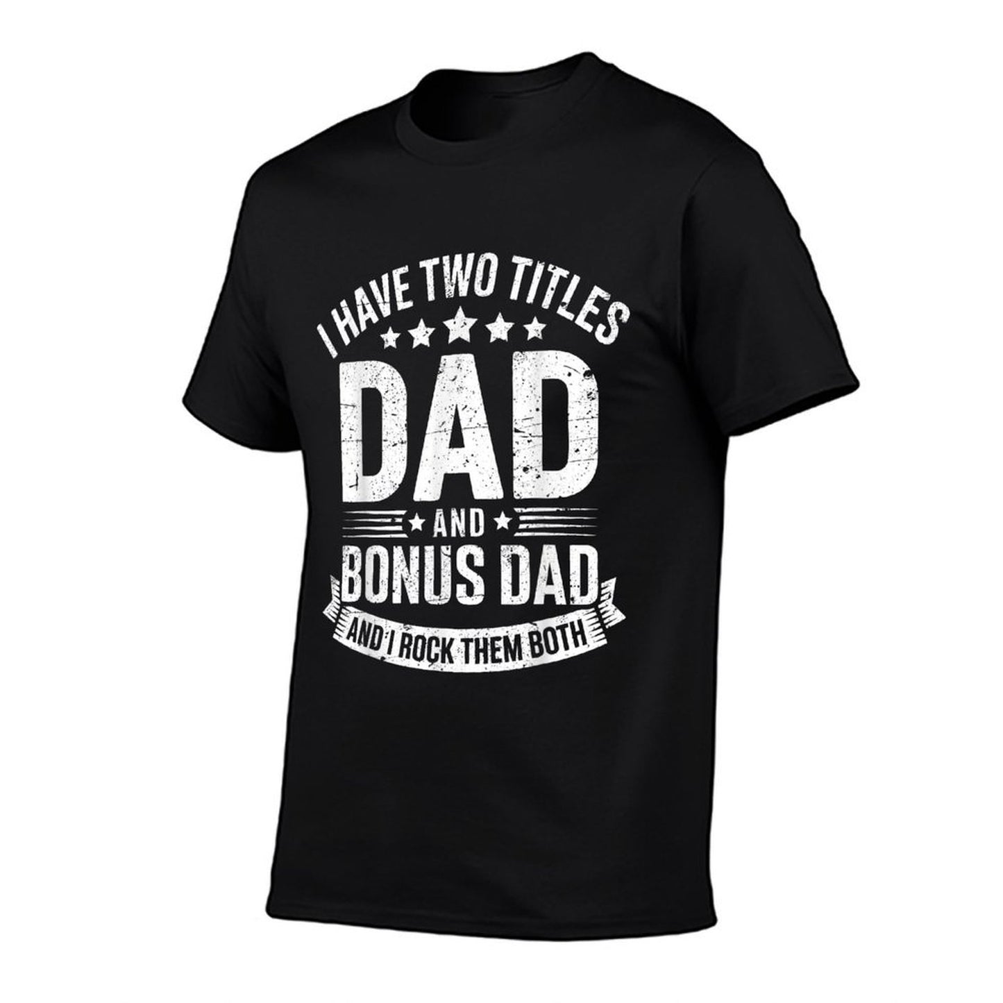 I Have Two Titles Dad And Bonus Dad Men Fathers Day  Breathable T-Shirt