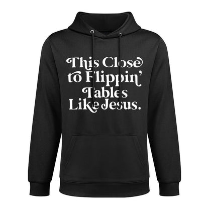 This Close to Flippin Tables Like Jesus Relaxed Fit Hoodie