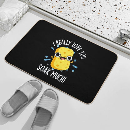I Really Love You Soak Much Funny Sponge Puns (Dark BG)  Repositionable Bath Mat