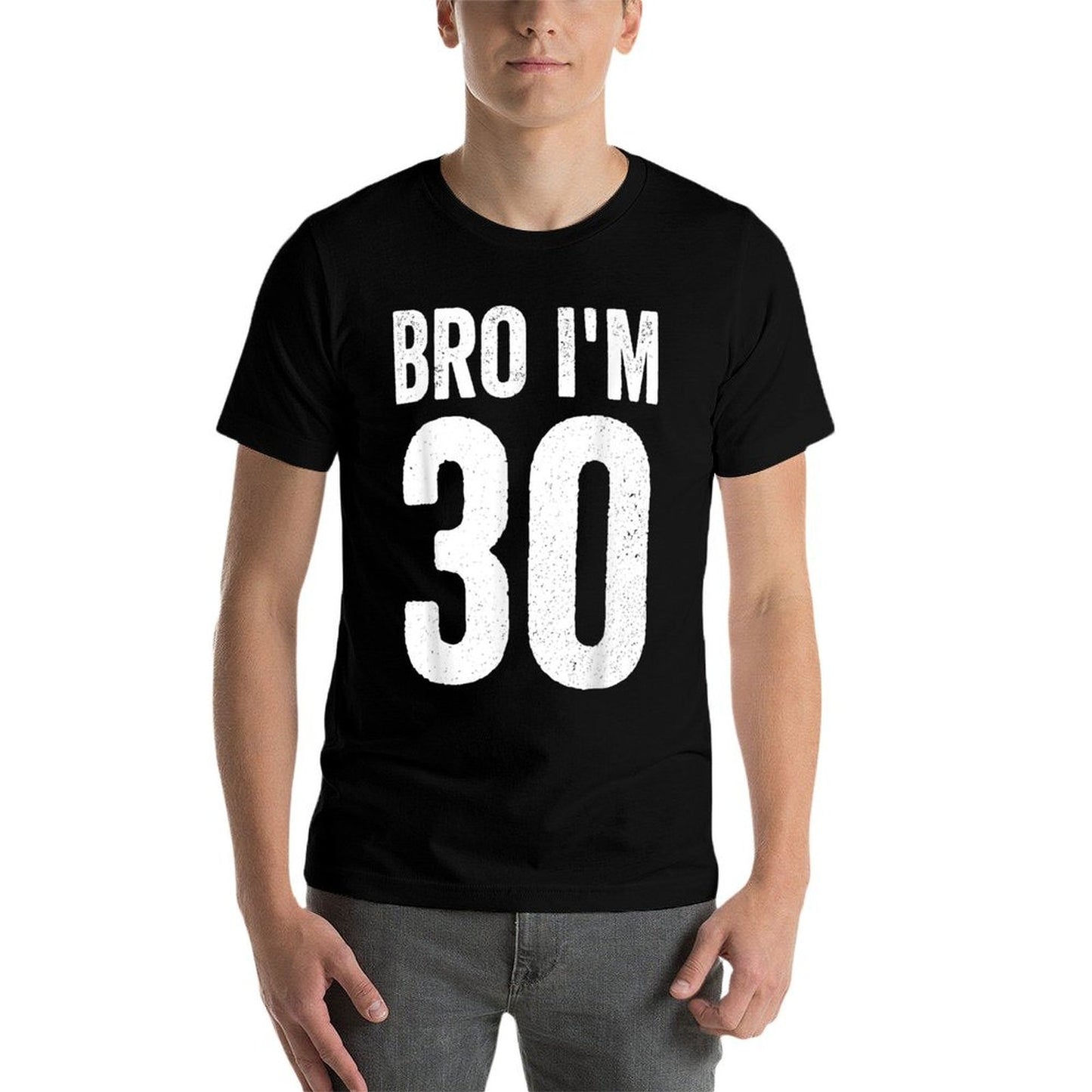 Bro I'm 30 Girl 30th Bday Boy 30th Birthday  Eco-friendly Material T-Shirt