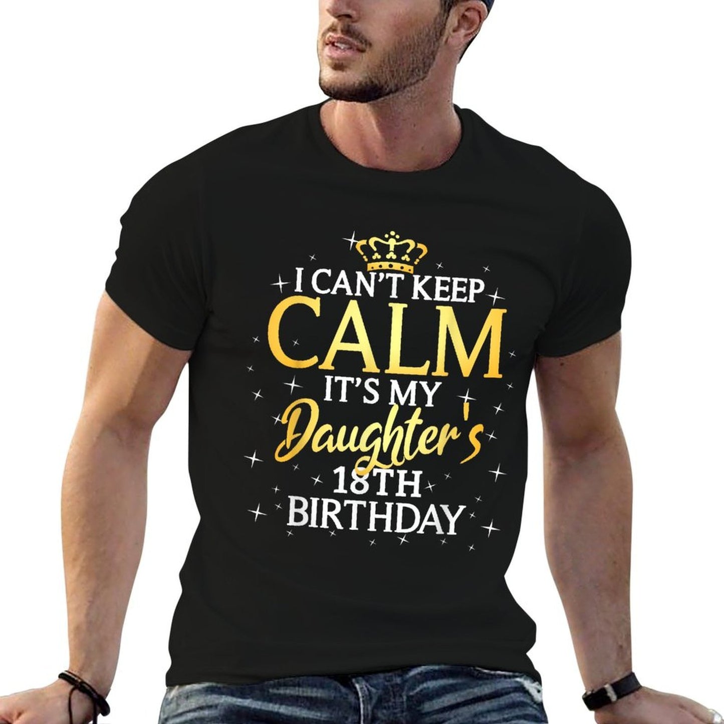 I Cant Keep Calm Its My Daughter 18th Birthday Party  High-quality Stitching T-Shirt