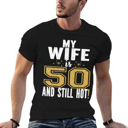 My Wife Is 50 And Still Hot 50th Birthday Gift For Her  Stretchy T-Shirt