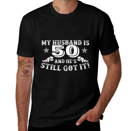 Funny 50th Birthday My Husband Is 50 And He&#39;s Still Got It!  Trendy Pattern T-Shirt