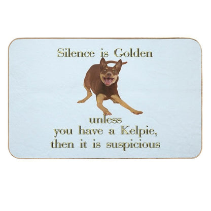 Silence Is Golden Unless You Have A Kelpie  Multi-Purpose Bath Mat