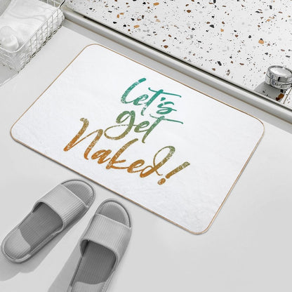Let's Get Naked! Naturist Nudist Lifestyle Slogan  Absorbent Bath Mat