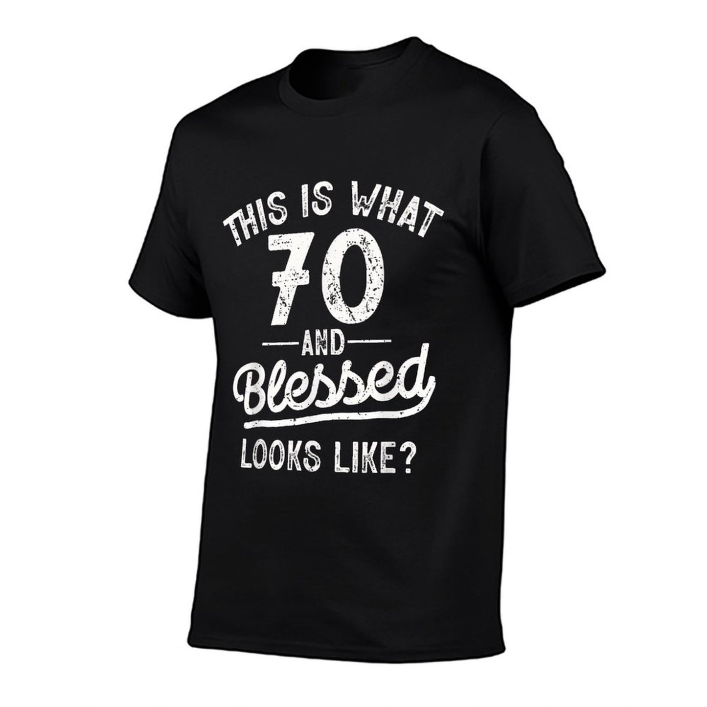 This Is What 70 And Blessed Looks Like Gifts 70th Birthday  Versatile T-Shirt