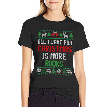 All I Want Is More Books  Reading Lover Ugly Christmas  Affordable Price T-Shirt