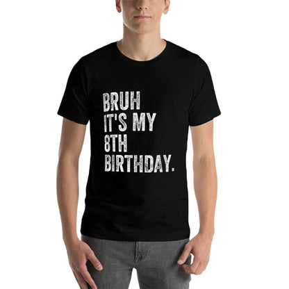 Bruh It's My 8th Birthday 8 Year Old Birthday  Tagless Design T-Shirt