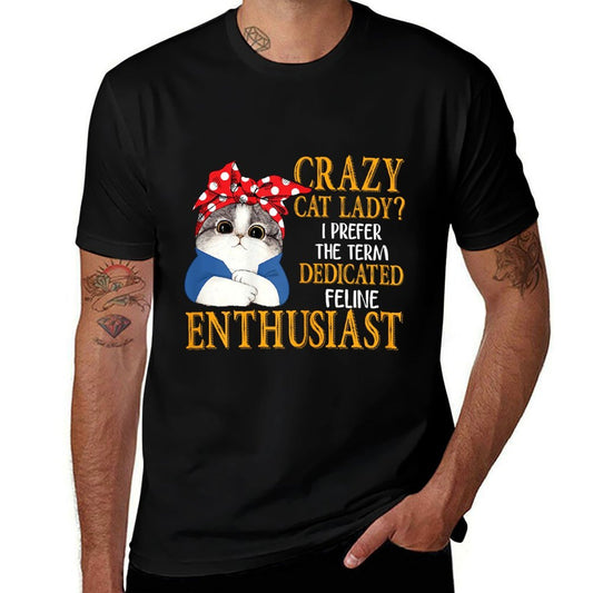 Crazy Cat Lady I Prefer The Term Dedicated Feline Enthusiast  Oversized Silhouette T-Shirt