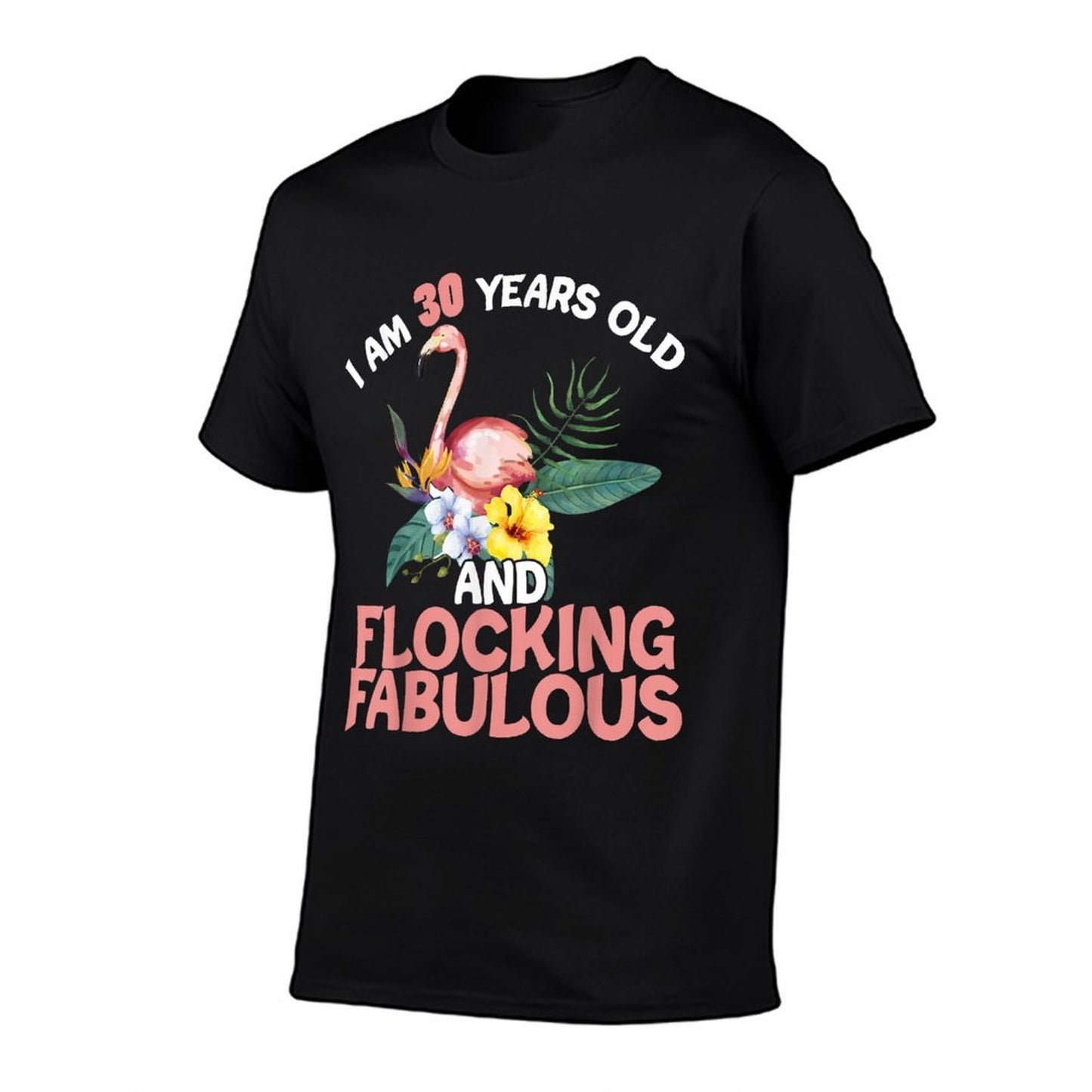 I Am 30 Years Old & Flocking Fabulous 30th Birthday Flamingo  Relaxed-fit T-Shirt