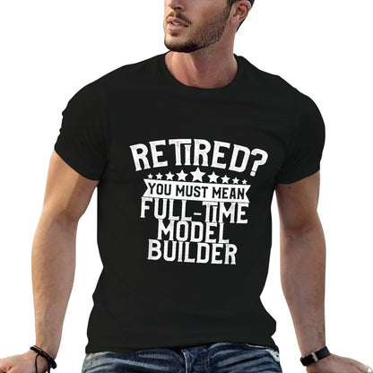 Model Building Retirement Gift T-shirt  Quick-drying T-Shirt