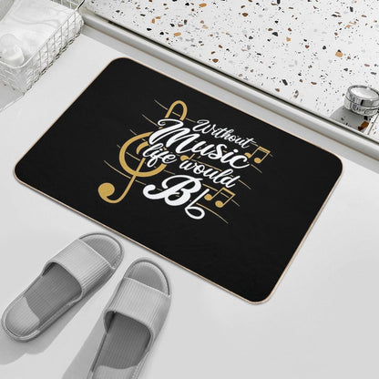 Without Music Life Would B Flat II - Funny Music Quotes T-Shirt Durable Bath Mat