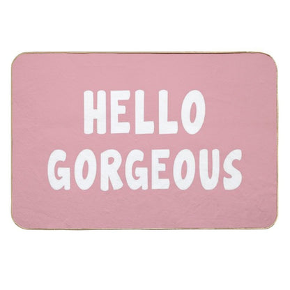 Hello Gorgeous - Funny Saying  Rapid-Drying Bath Mat