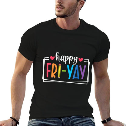 Happy Fri-Yay Friday Lovers Fun Teacher Life FriYay Weekend  Versatile T-Shirt