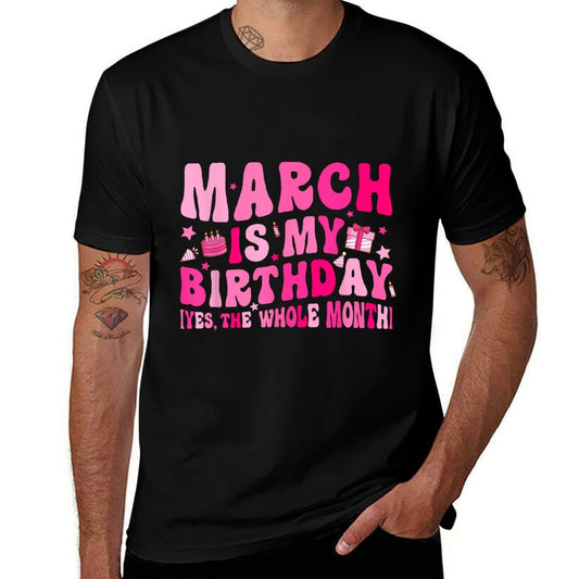 March Is My Birthday Yes The Whole Month Pink Groovy Bday  Odor-resistant T-Shirt