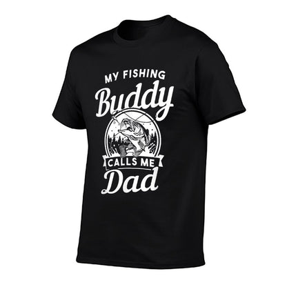Fathers Day My Fishing Buddies Call Me Dad Men Wife Daughter  Quick-drying T-Shirt
