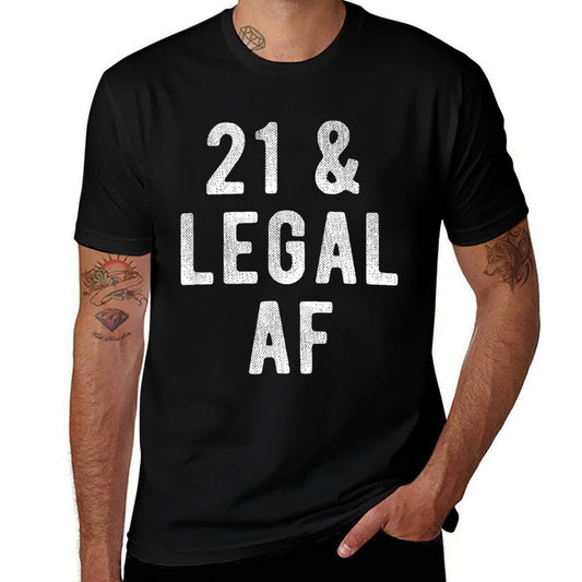 21 And Legal AF Legal Age 21 Years Old Funny 21st Birthday  Summer-ready Fabric T-Shirt