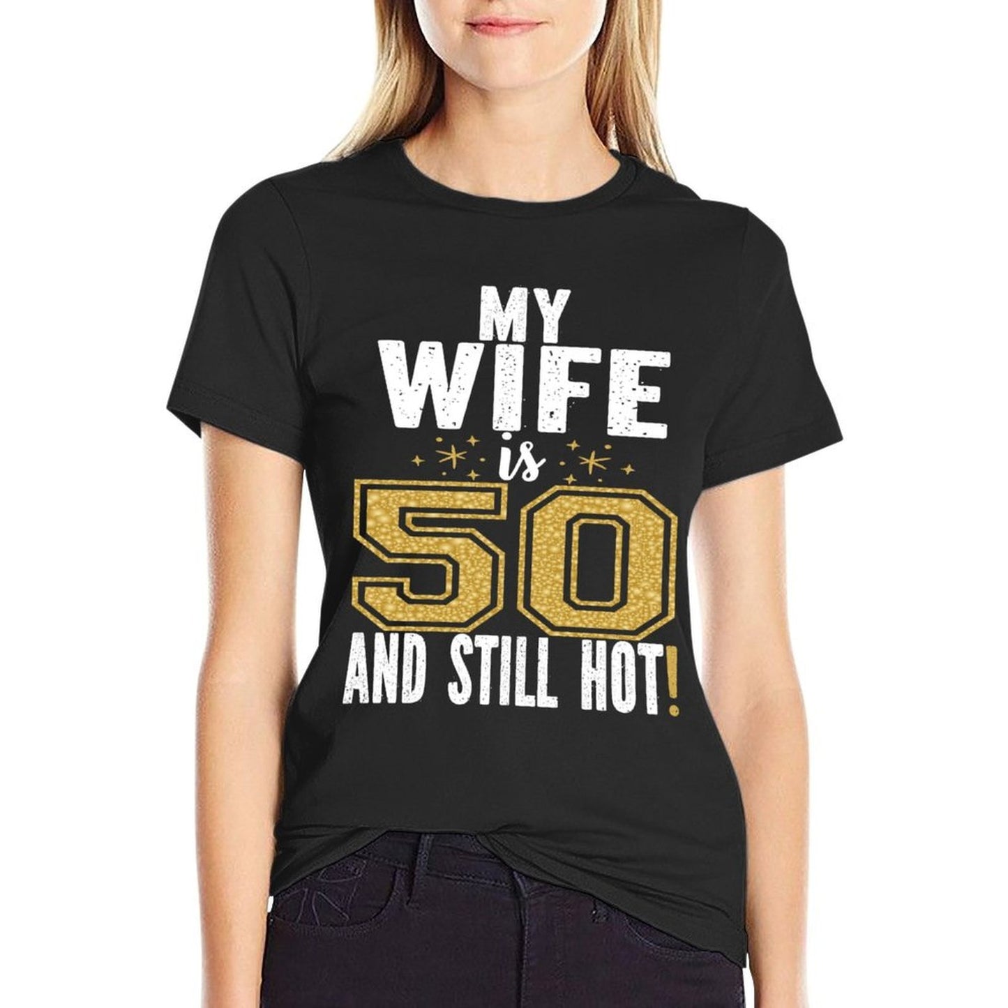 My Wife Is 50 And Still Hot 50th Birthday Gift For Her  Stretchy T-Shirt