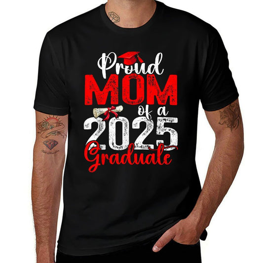 Proud Mom Of A Class Of 2025 Graduate Senior Graduation  High-quality Stitching T-Shirt