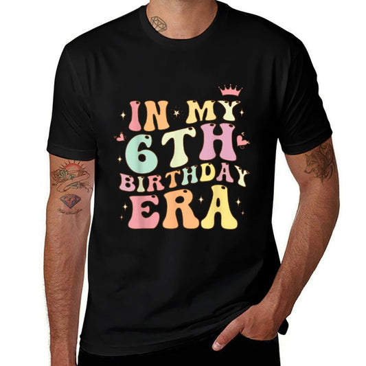 In My 6th Birthday Era Six 6 Years Old Birthday Gifts Girl  Breathable T-Shirt