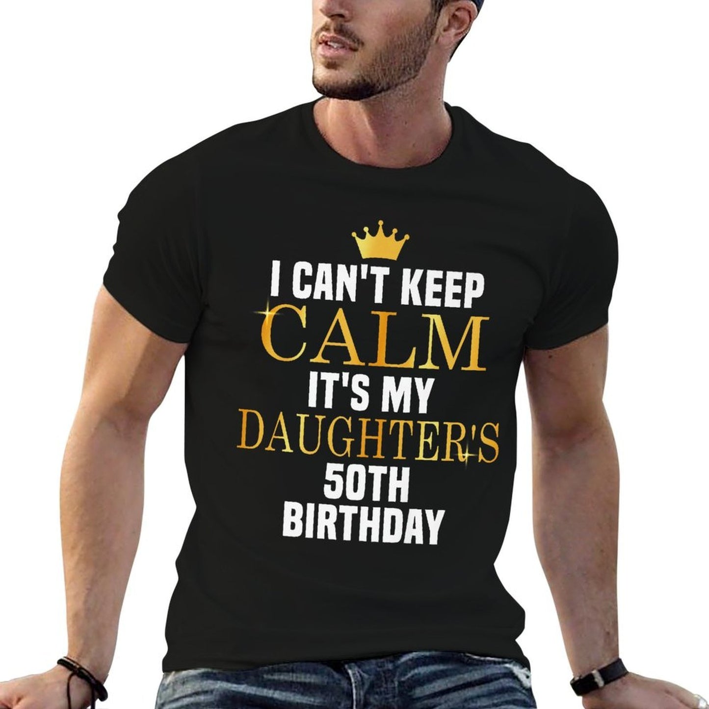 I Can't Keep Calm Its My Daughter's 50th Birthday Bday Premium  Graphic-printed T-Shirt