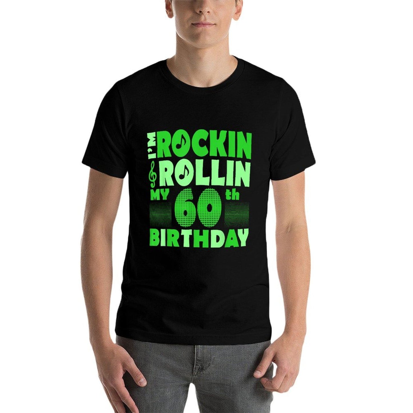I Am Rockin And Rollin My 60th Birthday Tshirt  Fade-proof Color T-Shirt