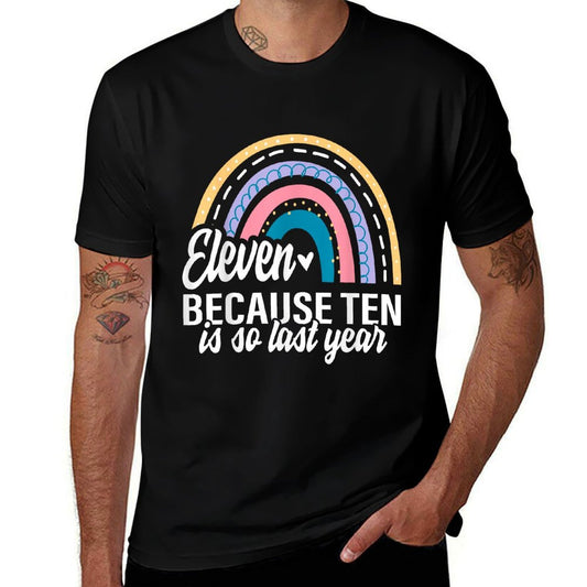 Eleven Because Ten Is So Last Year 11 Birthday Rainbow  Odor-resistant T-Shirt