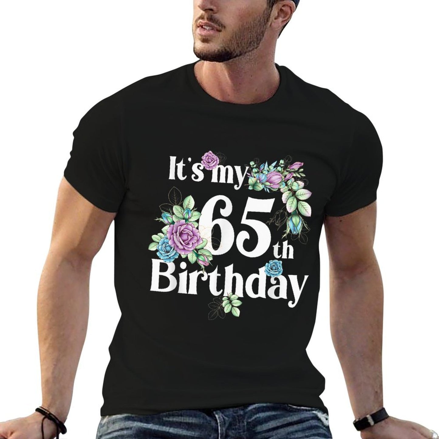 Its My 65th Birthday Rose Flower Birthday Gifts  Cotton T-Shirt